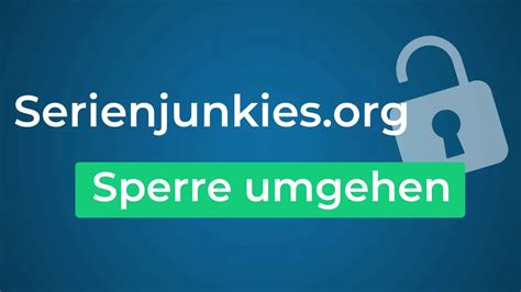 serienjunkies.org sperre umgehen|serienjunkies org forum.